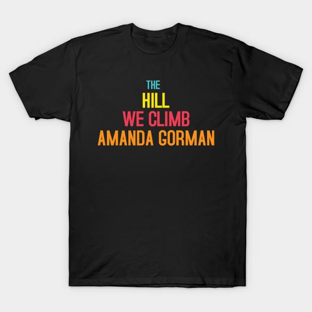 Amanda Gorman The Hill We Climb T-Shirt by Sanzida Design